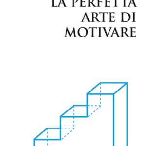 LA PERFETTA ARTE DI MOTIVARE-0