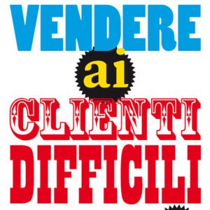 VENDERE AI CLIENTI DIFFICILI-0