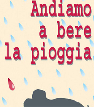 ANDIAMO A BERE LA PIOGGIA-0
