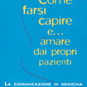 COME FARSI CAPIRE E AMARE DAI PROPRI PAZIENTI-0