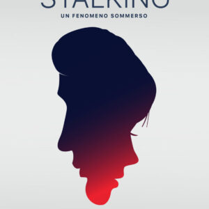 Stalking. Un fenomeno sommerso - immagine 1